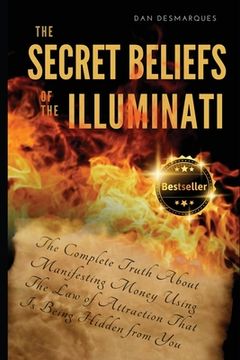 portada The Secret Beliefs of The Illuminati: The Complete Truth About Manifesting Money Using The Law of Attraction That Is Being Hidden From You (en Inglés)