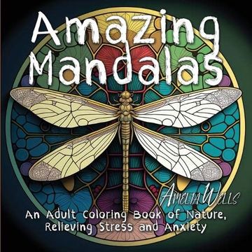 portada Amazing Mandalas: An Adult Coloring Book of Nature, Relieving Stress and Anxiety (Color Wells) 