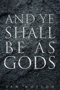 portada And Ye Shall Be as Gods (en Inglés)