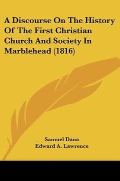 portada a discourse on the history of the first christian church and society in marblehead (1816) (in English)