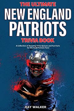 portada The Ultimate new England Patriots Trivia Book: A Collection of Amazing Trivia Quizzes and fun Facts for Die-Hard Patriots Fans! (en Inglés)