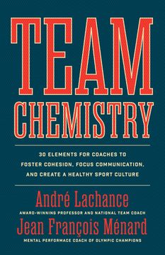 portada Team Chemistry: 30 Elements for Coaches to Foster Cohesion, Strengthen Communication Skills, and Create a Healthy Sport Culture 