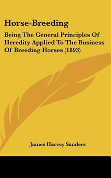 portada horse-breeding: being the general principles of heredity applied to the business of breeding horses (1893)