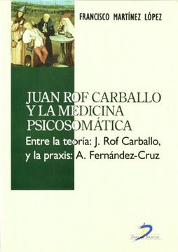 portada Juan rof Carballo y la Medicina Psicosomática: Entre la Teroría: J. Rof Carballo y la Praxis: A. Fernández-Cruz (in Spanish)