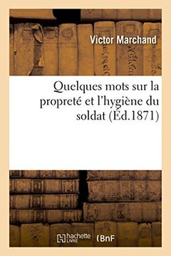 portada Quelques Mots Sur La Proprete Et L'Hygiene Du Soldat (Sciences) (French Edition)