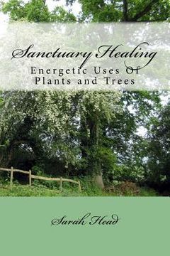 portada Sanctuary Healing: Energetic Uses Of Plants and Trees (en Inglés)
