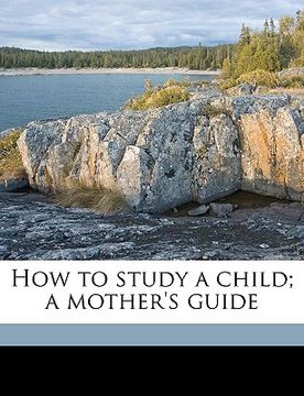 portada how to study a child; a mother's guide (en Inglés)