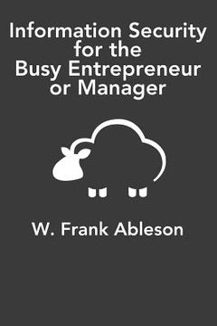 portada Information Security for the Busy Entrepreneur or Manager: What you need to know, minus the paranoia