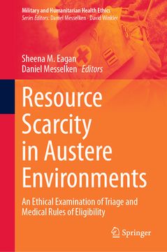 portada Resource Scarcity in Austere Environments: An Ethical Examination of Triage and Medical Rules of Eligibility (en Inglés)