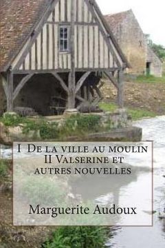 portada I De la ville au moulin, II Valserine et autres nouvelles (en Francés)