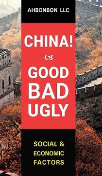 portada China! Good, Bad & Ugly: Social and Economic Factors (en Inglés)