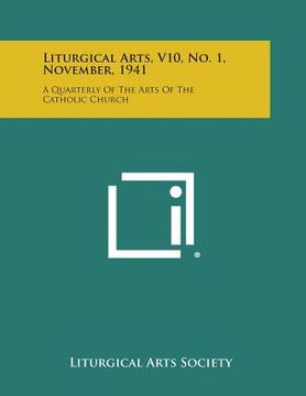 portada Liturgical Arts, V10, No. 1, November, 1941: A Quarterly of the Arts of the Catholic Church (en Inglés)