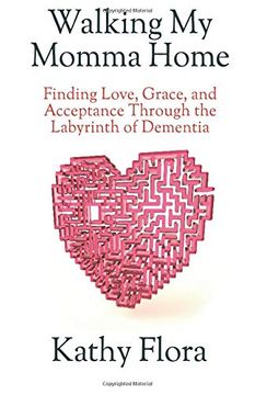 portada Walking my Momma Home: Finding Love, Grace, and Acceptance Through the Labyrinth of Dementia (en Inglés)