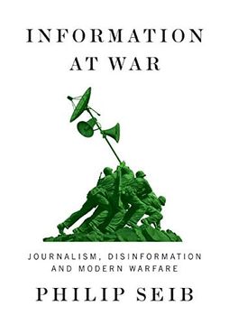 portada Information at War: Journalism, Disinformation, and Modern Warfare (in English)
