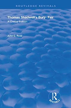 portada Thomas Shadwell's Bury-Fair: A Critical Edition (Routledge Revivals) (en Inglés)