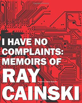 portada I Have no Complaints: Memoirs of ray Cainski: A Personal History of a Humble Life, Well Lived. (in English)