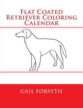 portada Flat Coated Retriever Coloring Calendar (en Inglés)