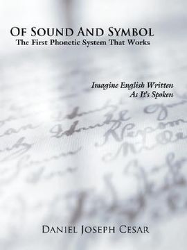 portada of sound and symbol: the first phonetic system that works: imagine english written as it's spoken