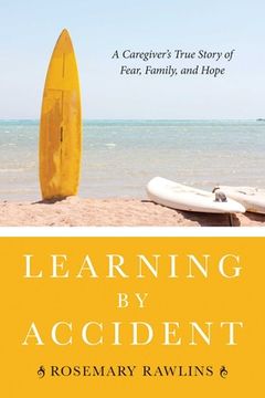 portada Learning by Accident: A Caregivera's True Story of Fear, Family, and Hope