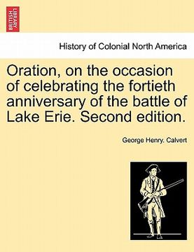 portada oration, on the occasion of celebrating the fortieth anniversary of the battle of lake erie. second edition. (en Inglés)