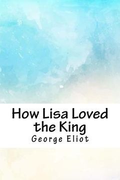 portada How Lisa Loved the King (en Inglés)