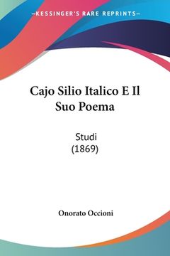 portada Cajo Silio Italico E Il Suo Poema: Studi (1869) (en Italiano)