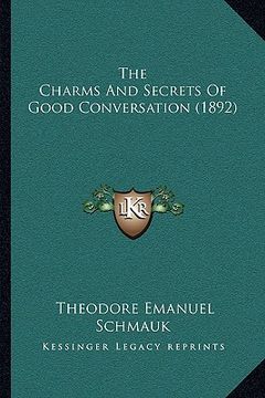 portada the charms and secrets of good conversation (1892) (en Inglés)