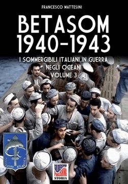 portada Betasom 1940-1943 - Vol. 3: I sommergibili italiani in guerra negli oceani (en Italiano)