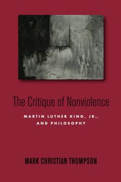 portada The Critique of Nonviolence: Martin Luther King, Jr. , and Philosophy (en Inglés)