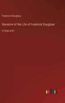 portada Narrative of the Life of Frederick Douglass: in large print (en Inglés)