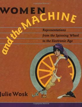 portada Women and the Machine: Representations From the Spinning Wheel to the Electronic age 