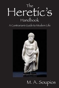 portada The Heretic's Handbook: A Contrarian's Guide to Modern Life (en Inglés)