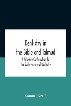 portada Dentistry In The Bible And Talmud A Valuable Contribution To The Early History Of Dentistry (in English)