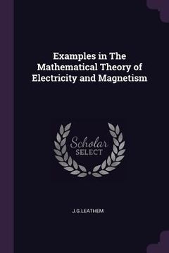 portada Examples in The Mathematical Theory of Electricity and Magnetism (en Inglés)