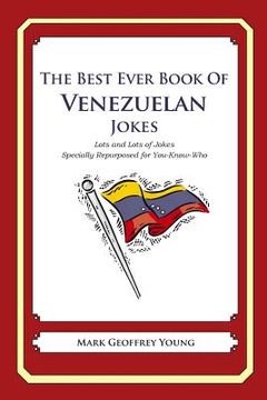 portada The Best Ever Book of Venezuelan Jokes: Lots and Lots of Jokes Specially Repurposed for You-Know-Who (en Inglés)