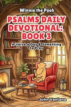 Psalms Daily Devotional. Book 3: With Winnie-the-Pooh: A Verse A Day & Something To Pray: Days 71-111 (6x9)