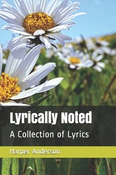 portada Lyrically Noted: A Collection of Lyrics (en Inglés)