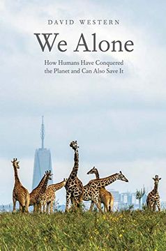 portada We Alone: How Humans Have Conquered the Planet and can Also Save it (en Inglés)