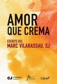 portada Amor que Crema: Escrits del Marc Vilarassau, sj (en Catalá)