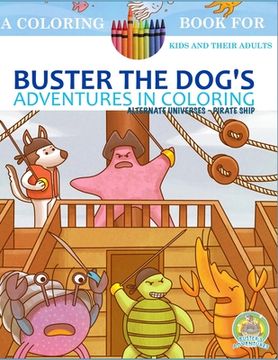 portada Buster the Dog's Adventures in Coloring: Alternate Universes - Pirate Ship (en Inglés)