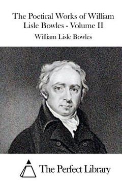 portada The Poetical Works of William Lisle Bowles - Volume II (en Inglés)