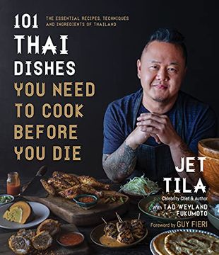 portada 101 Thai Dishes you Need to Cook Before you Die: The Essential Recipes, Techniques and Ingredients of Thailand 