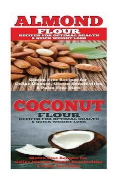 portada Almond: Coconut: Almond Flour & Coconut Flour - Gluten Free Cookbook for Paleo Diet, Celiac Diet & Wheat Free Diet (en Inglés)