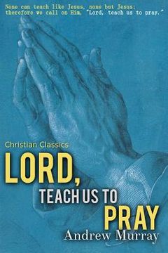 portada Lord, Teach Us to Pray (en Inglés)
