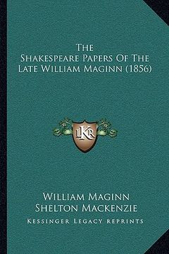 portada the shakespeare papers of the late william maginn (1856) (in English)