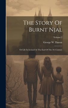 portada The Story Of Burnt Njal: Or Life In Iceland At The End Of The 10. Century; Volume 2 (en Inglés)