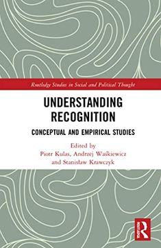 portada Understanding Recognition: Conceptual and Empirical Studies (Routledge Studies in Social and Political Thought) (in English)