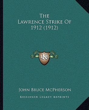 portada the lawrence strike of 1912 (1912) (en Inglés)
