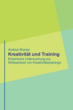 portada Kreativität und Training: Empirische Untersuchung zur Wirksamkeit von Kreativitätstrainings (in German)