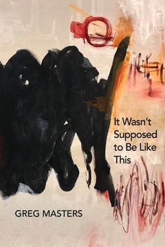 portada It Wasn't Supposed to Be Like This: Poems (en Inglés)